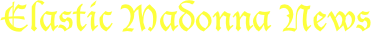 Elastic Madonna News