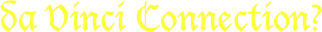 da Vinci Connection?